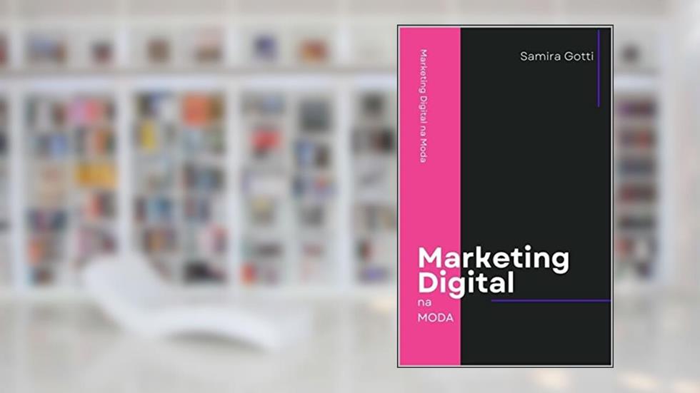 Marketing Digital na Moda, do autor Samira Gotti