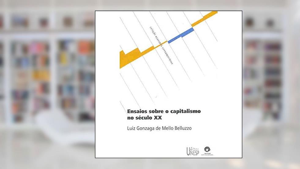 Ensaios sobre o capitalismo no século XX, do autor Luiz Gonzaga de Mello Belluzzo