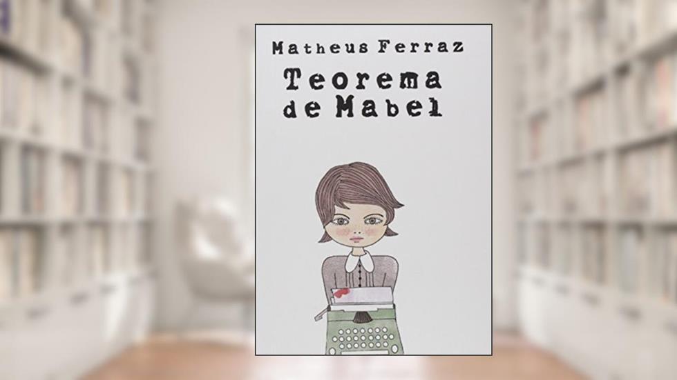 Teorema de Mabel, do autor Matheus Ferraz