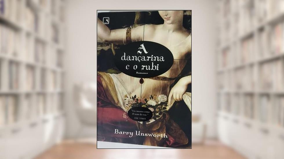 A dançarina e o rubi, do autor Barry Unsworth