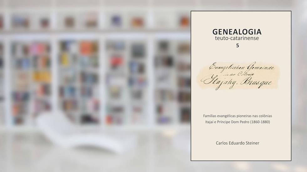 Genealogia Teuto-Catarinense 5, do autor Carlos Eduardo Steiner