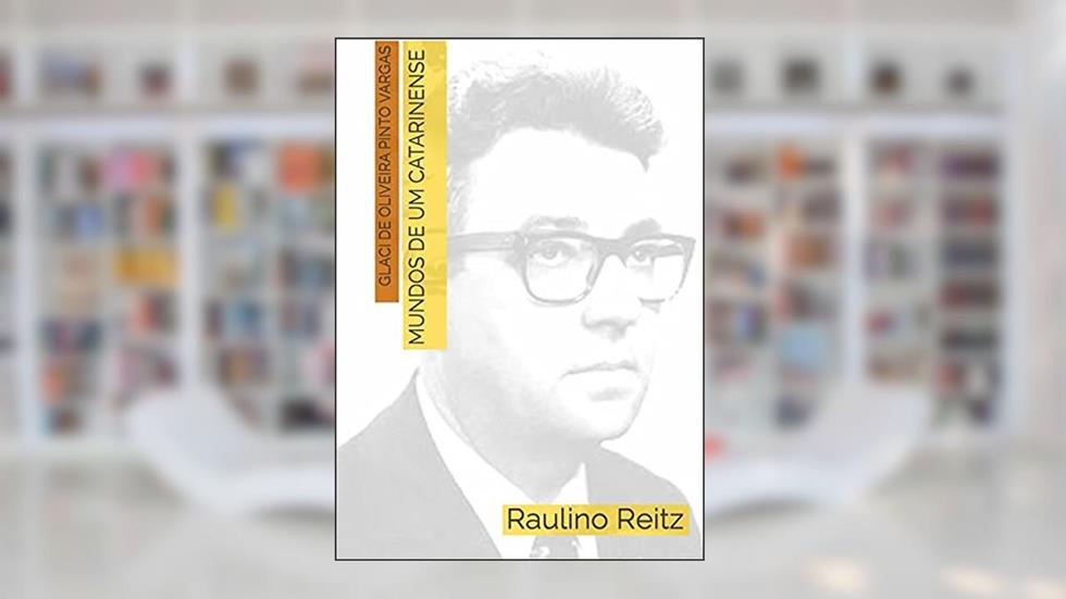Mundos De Um Catarinense, do autor Glaci De Oliveira Pinto Vargas
