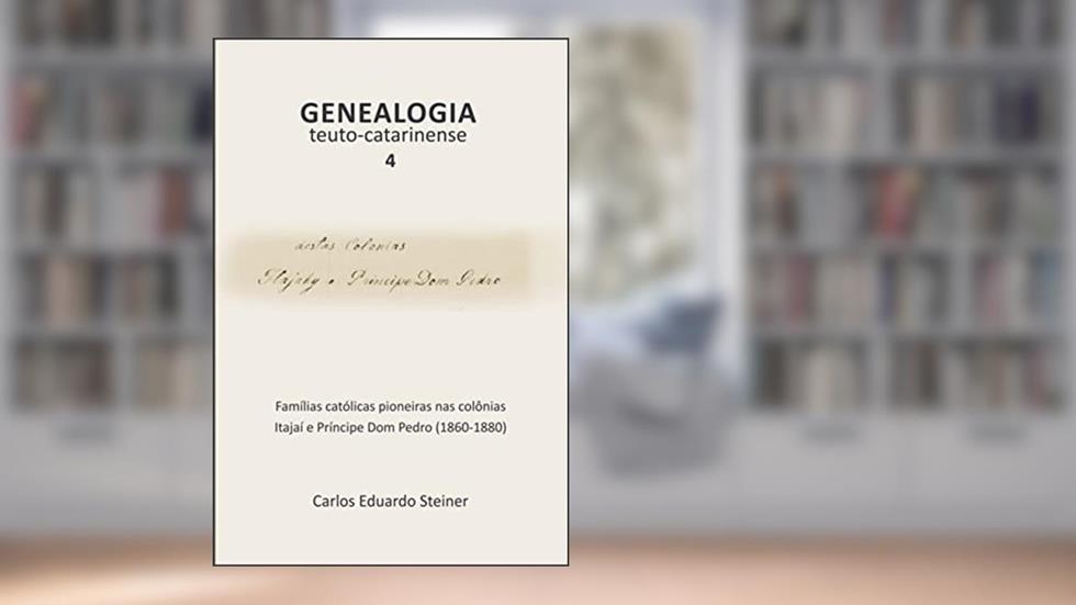 Genealogia Teuto-Catarinense 4, do autor Carlos Eduardo Steiner