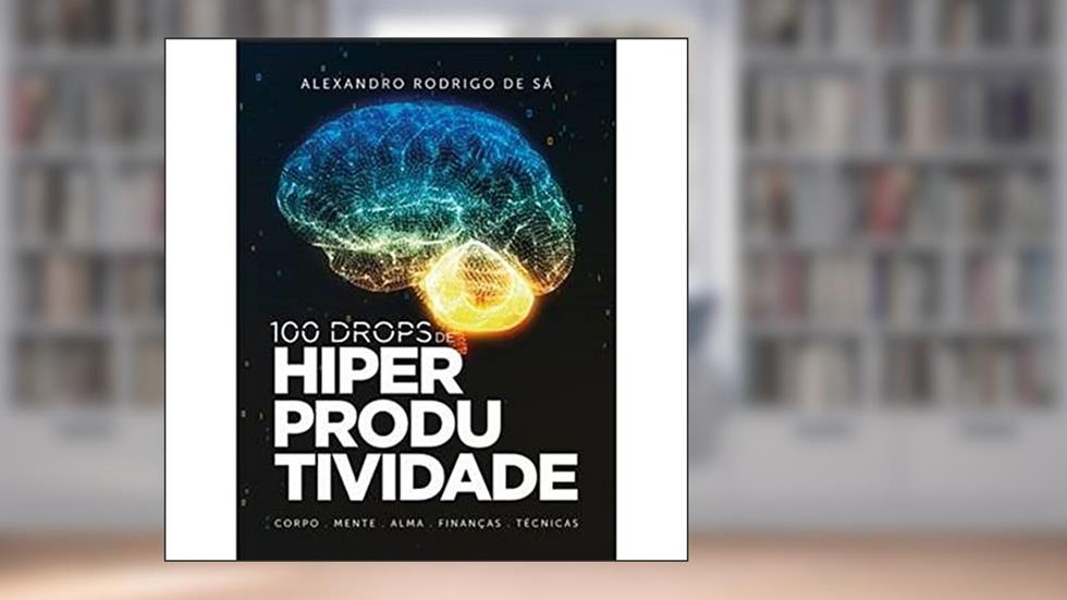 Cem Drops De Hiperprodutividade - Aut Catarinense, do autor Alexandro Rodrigo de Sá
