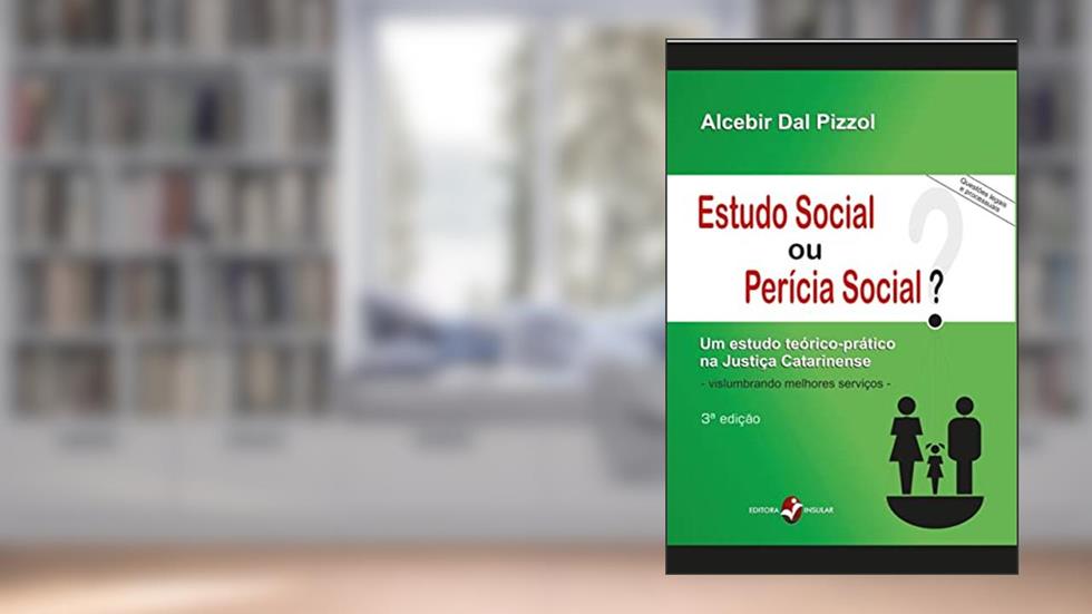 Estudo Social ou Perícia Social?: um Estudo Teórico-prático na Justiça Catarinense, do autor Alcebir Dal Pizzol