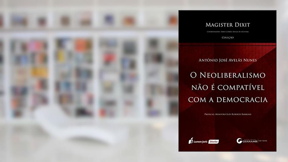 O Neoliberalismo não É Compatível com a Democracia, do autor Fábio Corrêa Souza de Oliveira; Antônio José Avelãs Nunes