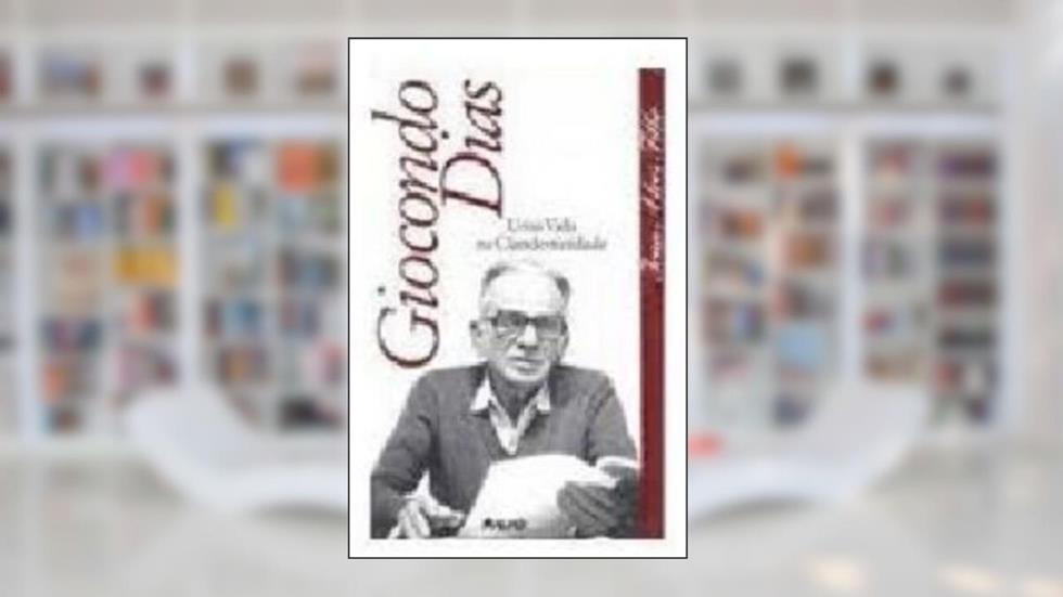 Giocondo Dias - Uma Vida Na Clandestinidade, do autor Ivan Alves Filho