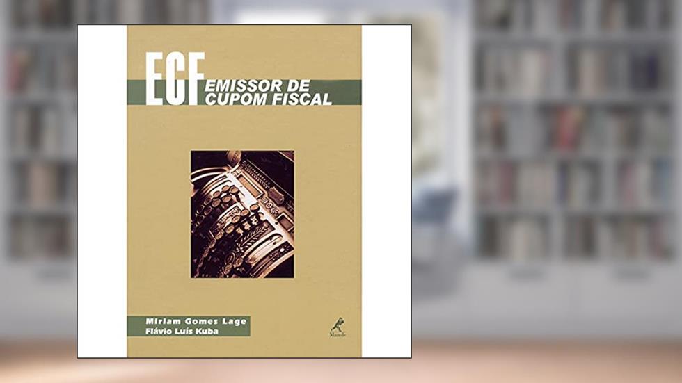 Emissor de Cupom Fiscal - ECF, do autor Miriam Gomes Lage; Flávio Luís Kuba