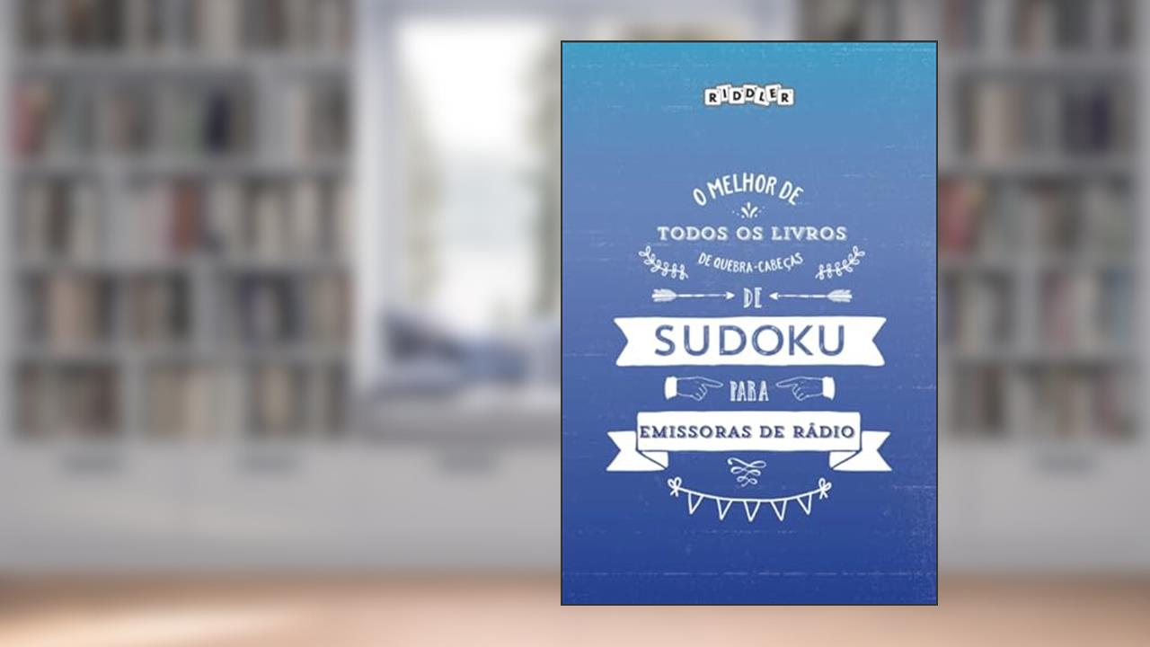 O melhor de todos os livros de quebra-cabeças de Sudoku para emissoras de rádio (Portuguese Edition), do autor Riddler Books