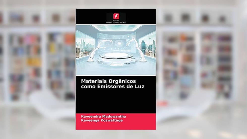 Materiais Orgânicos como Emissores de Luz, do autor Kaveendra Maduwantha; Kaveenga Koswattage