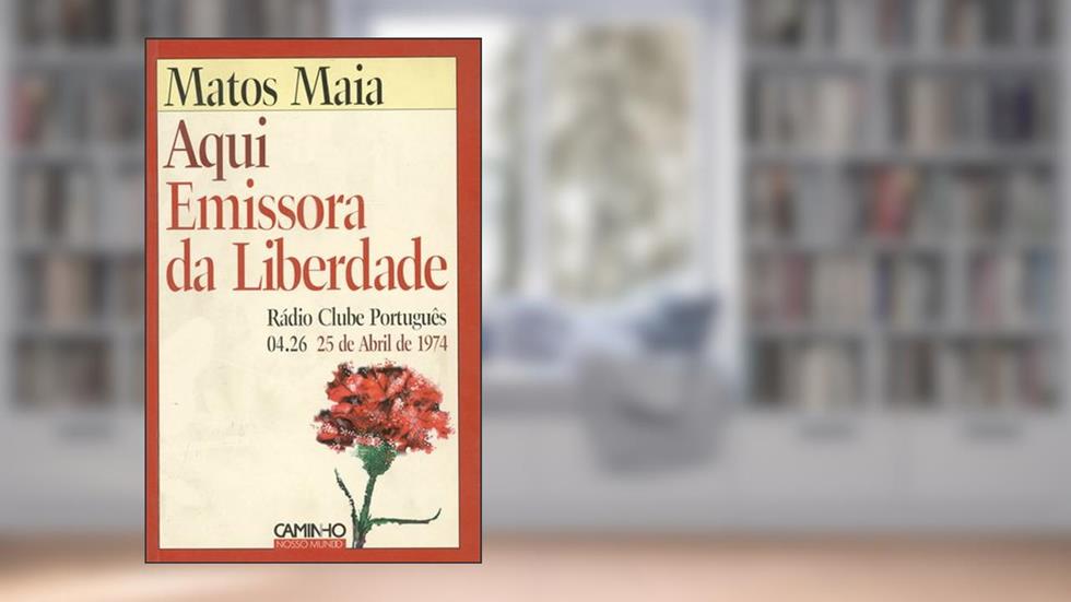 Aqui emissora da liberdade: Ra?dio Clube Portugue^s, 04.26, 25 de Abril de 1974 (Portuguese Edition), do autor Matos Maia