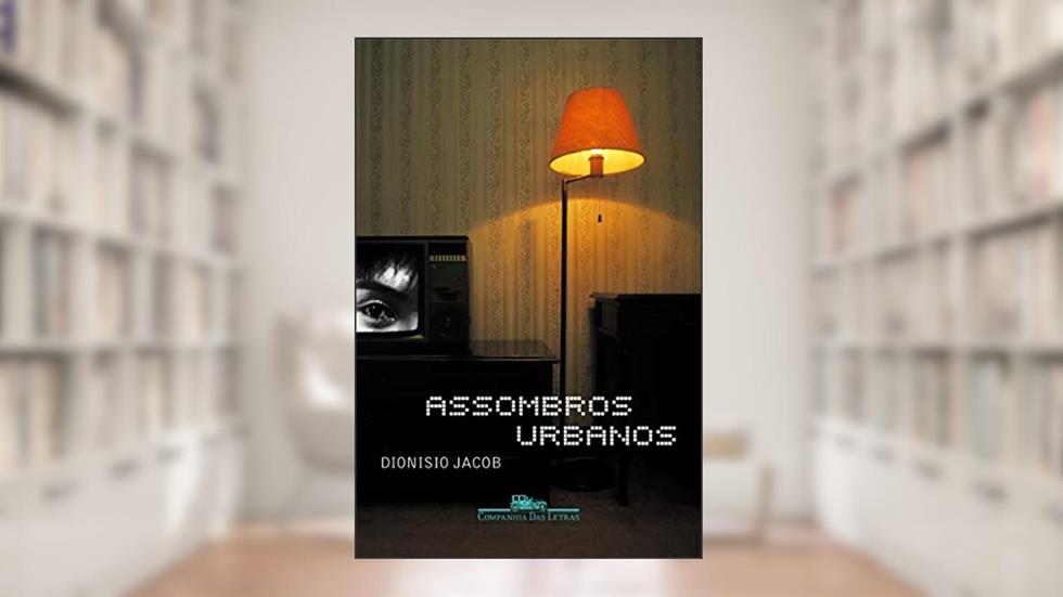 Assombros urbanos, do autor Dionisio Jacob