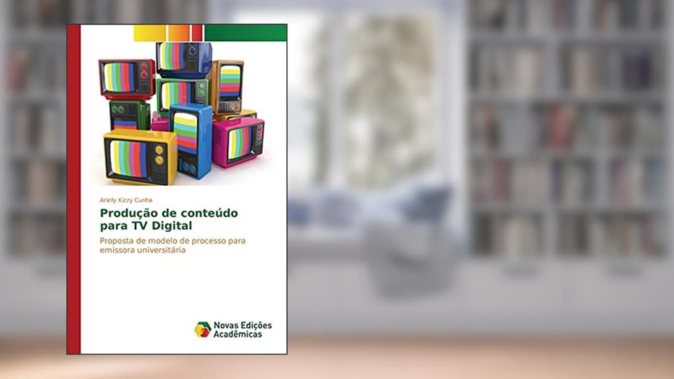 Produção de conteúdo para TV Digital: Proposta de modelo de processo para emissora universitária, do autor Cunha Arielly Kizzy