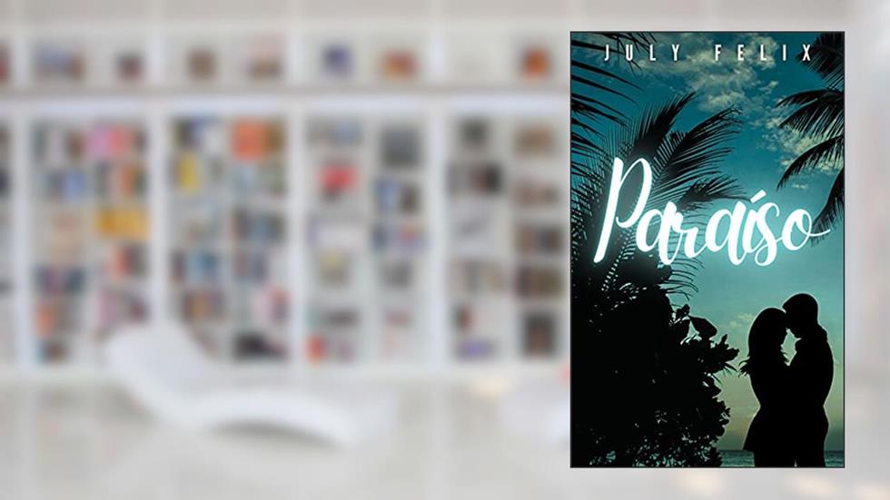 Paraíso: Uma comédia romântica entre CEO e secretária numa ilha deserta, do autor July Felix