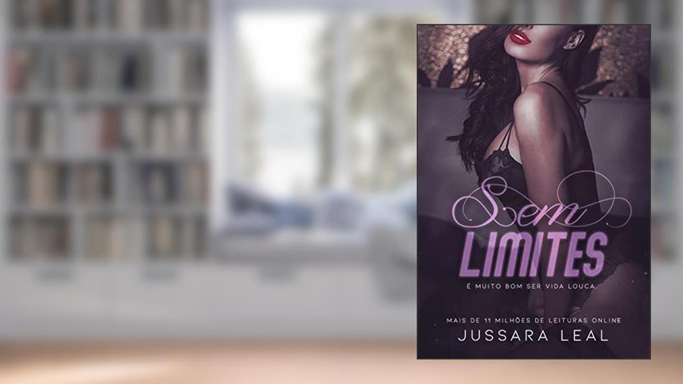 SEM LIMITES: UM ROMANCE ENTRE CEO E SECRETÁRIA (Série Sem Limites Livro 1), do autor Jussara Leal