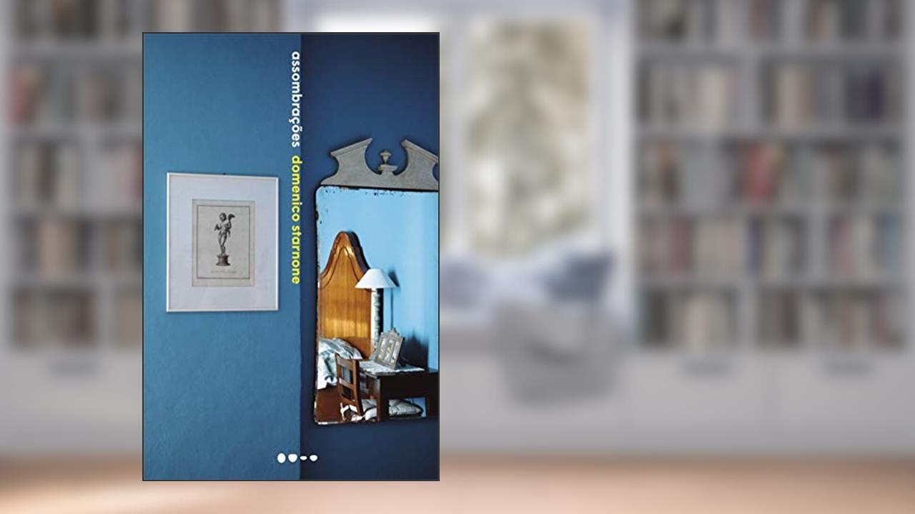 Assombrações, do autor Domenico Starnone