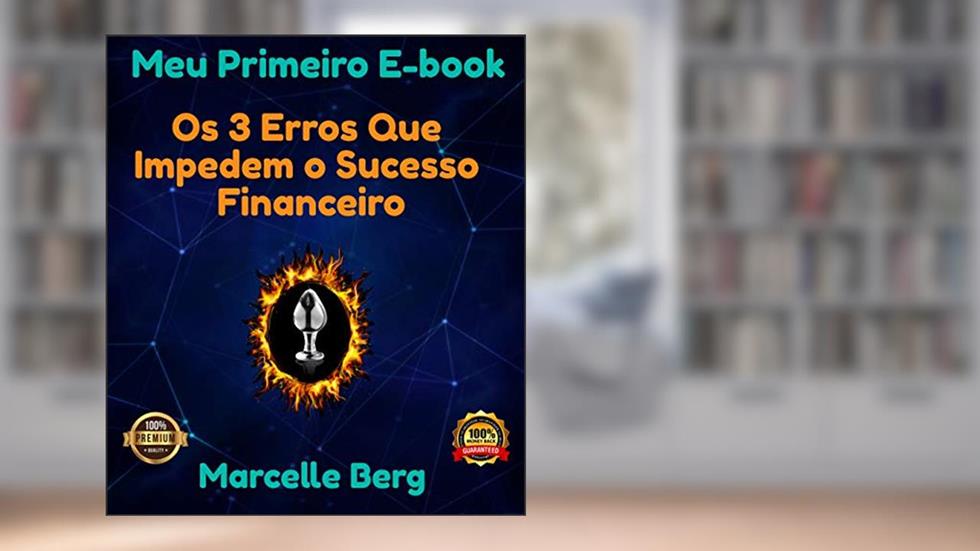 Os 3 Erros Que Te Impedem Ter Sucesso Financeiro: Como Co-criar, do autor Marcelle Berg