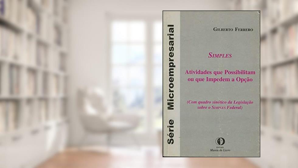 Simples - Atividades Que Possibilitam Ou Que Impedem A Opção - Série Microempresarial, do autor Ferrero Gilberto