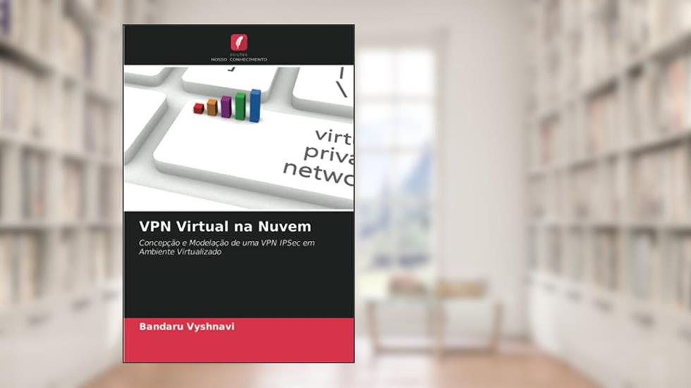VPN Virtual na Nuvem: Concepção e Modelação de uma VPN IPSec em Ambiente Virtualizado, do autor Bandaru Vyshnavi