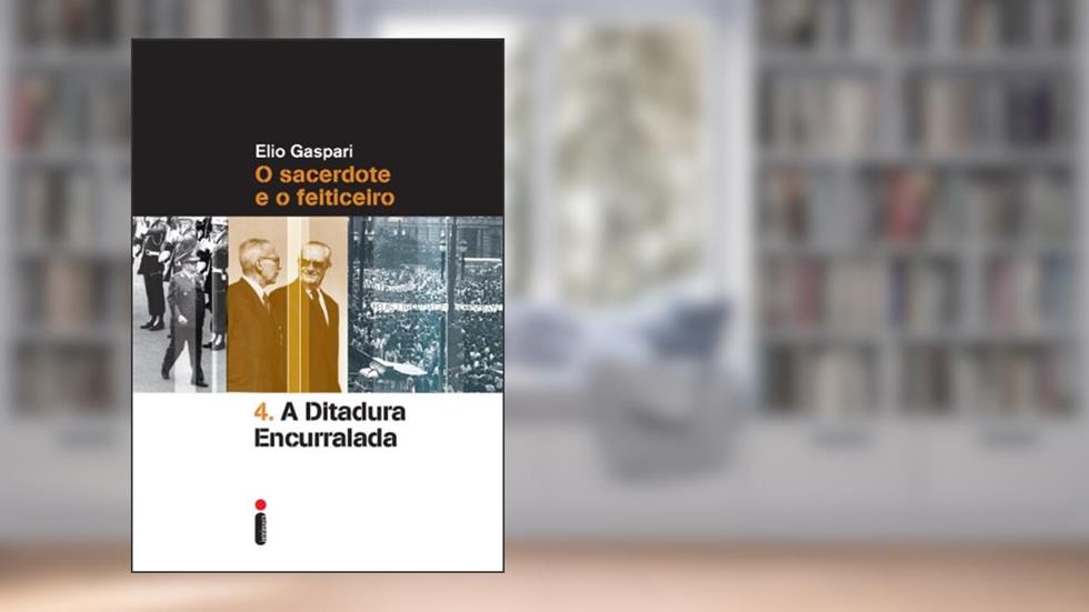 A ditadura encurralada: O sacerdote e o feiticeiro (Coleção Ditadura Livro 4), do autor Elio Gaspari