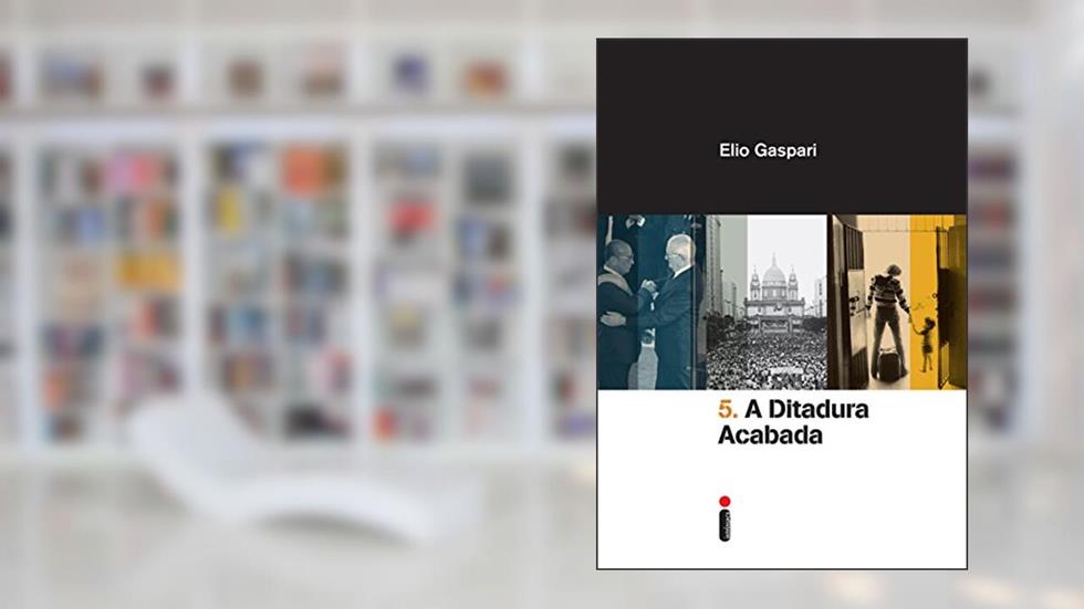 A ditadura acabada (Coleção Ditadura Livro 5), do autor Elio Gaspari