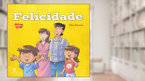 Capa de Felicidade - Série Sentimentos, do autor Elias Teixeira