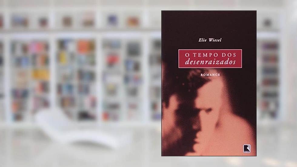 O Tempo Dos Desenraizados, do autor Elie Wiesel