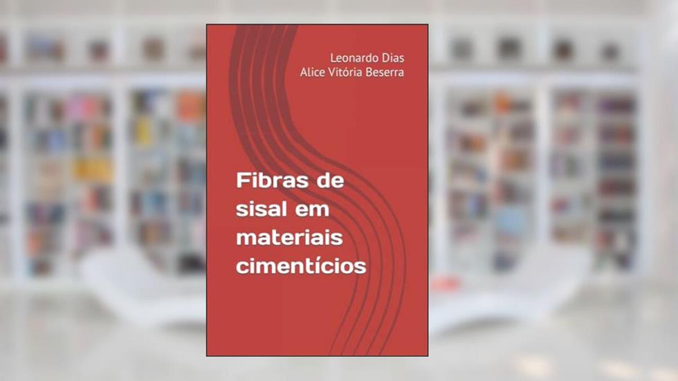 Fibras de sisal em materiais cimentícios (Portuguese Edition), do autor Ms. Leonardo de Souza Dias; Alice Vitória Serafim Beserra