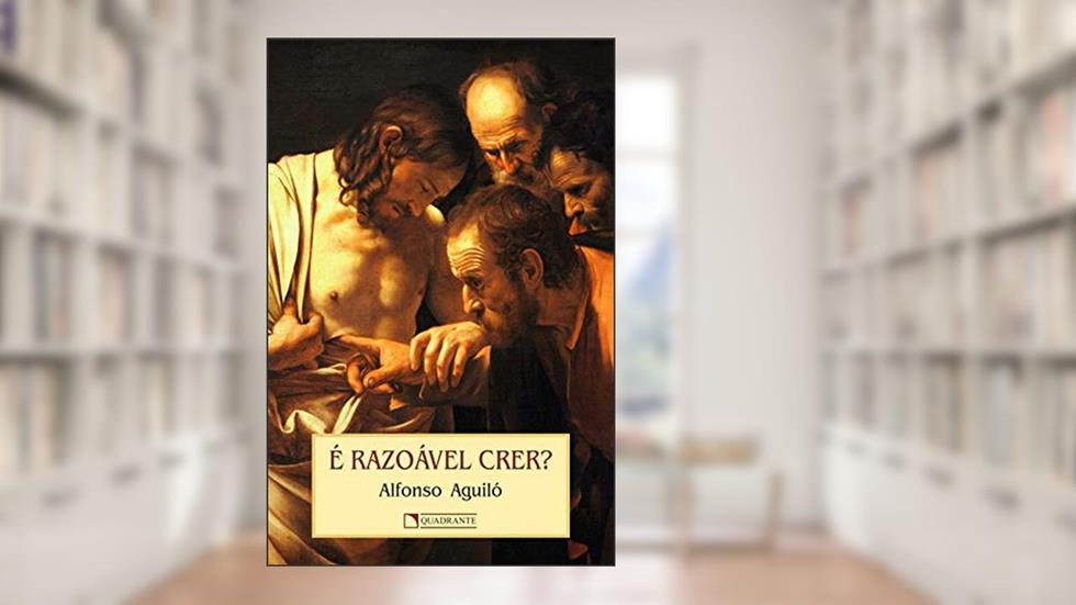 É razoável crer?, do autor Alfonso Aguiló