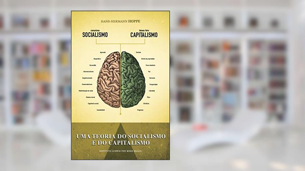 Uma teoria do socialismo e do capitalismo, do autor Hans-Hermann Hoppe
