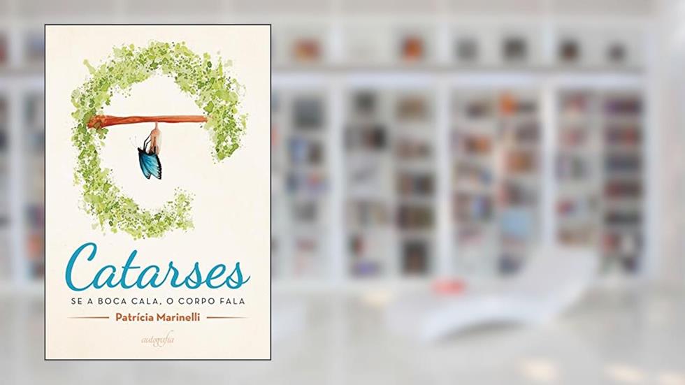 Catarses: se a boca cala, o corpo fala, do autor Patrícia Marinelli