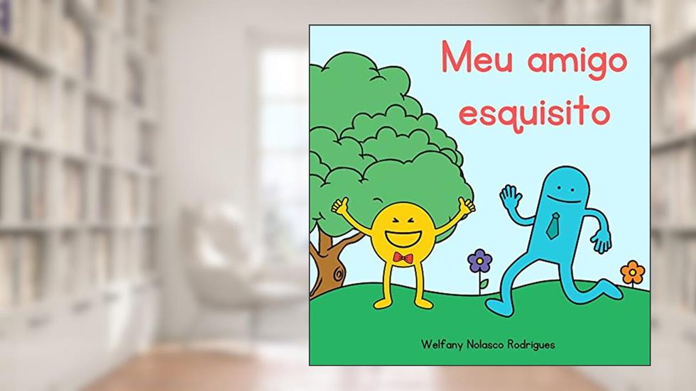 Meu amigo esquisito (Pequenas histórias e grandes lições), do autor Welfany Nolasco Rodrigues