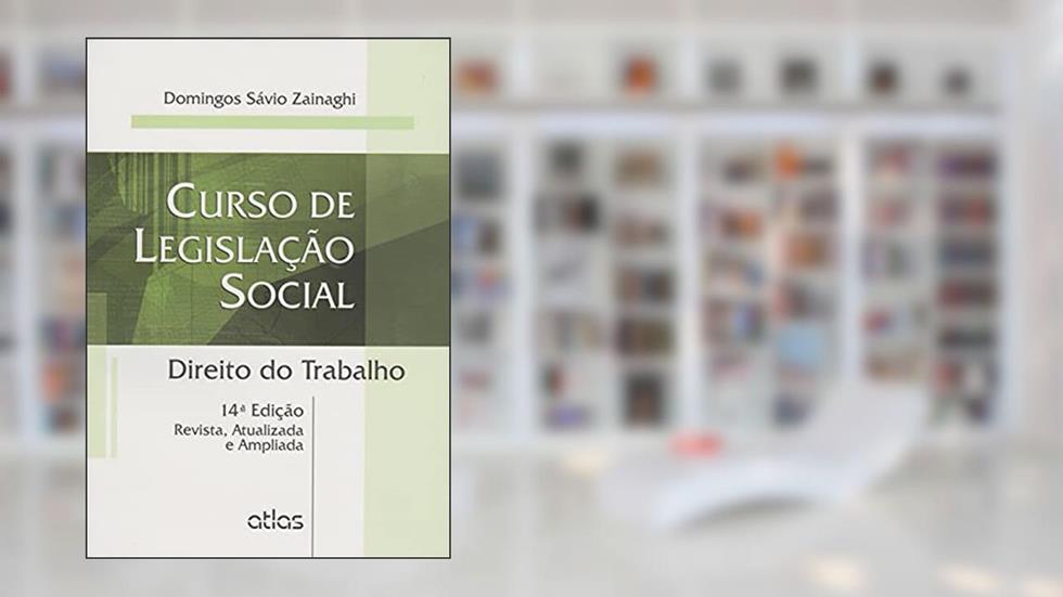 Curso De legislação social: direito do trabalho, do autor Domingos Savio Zainaghi
