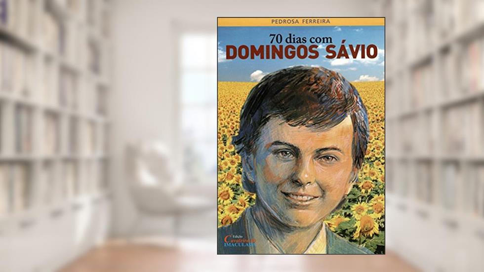 70 dias com Domingos Sávio, do autor Pedrosa Ferreira