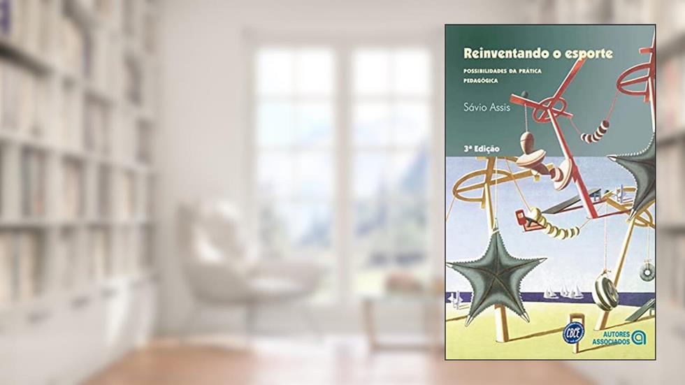 Reinventando o esporte: possibilidades da prática pedagógica, do autor Sávio Assis de Oliveira