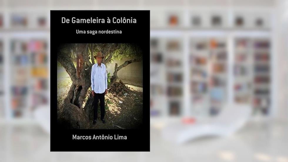 de Gameleira a Colonia, do autor Marcos Antônio Lima