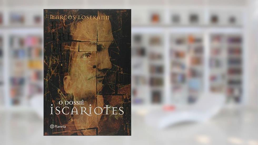 O dossiê Iscariotes, do autor Marcos Losekann