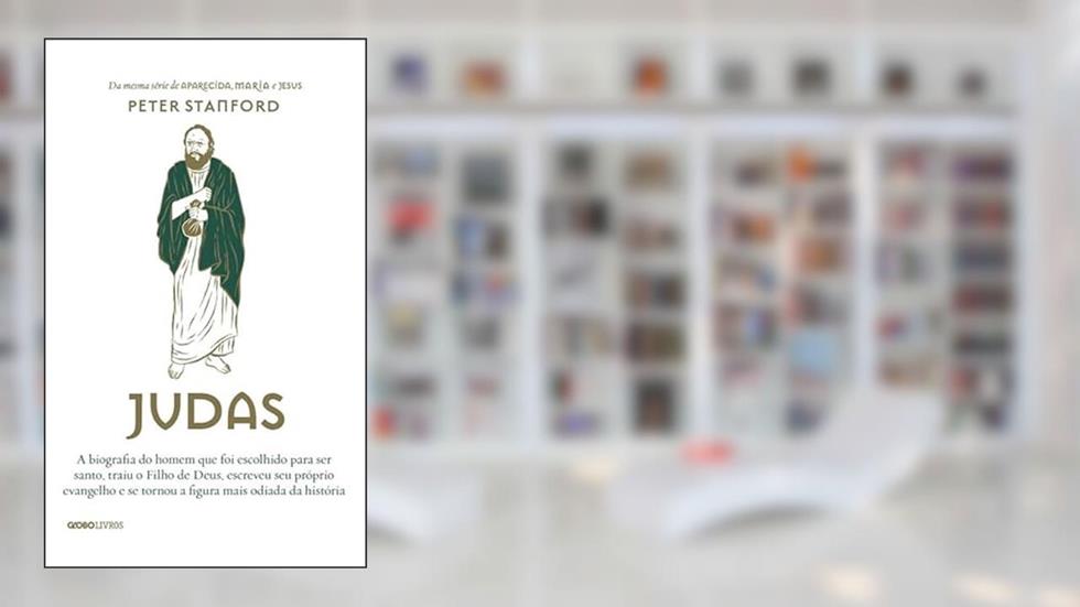 Judas: A biografia do homem que foi escolhido para ser santo, traiu o Filho de Deus, escreveu seu próprio evangelho e se tornou a figura mais odiada da história, do autor Peter Stanford