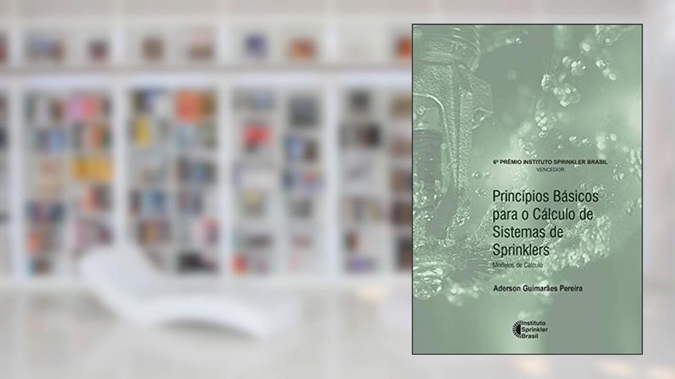 Princípios Básicos para o Cálculo de Sistemas de Sprinklers, do autor Aderson Guimarães Pereira