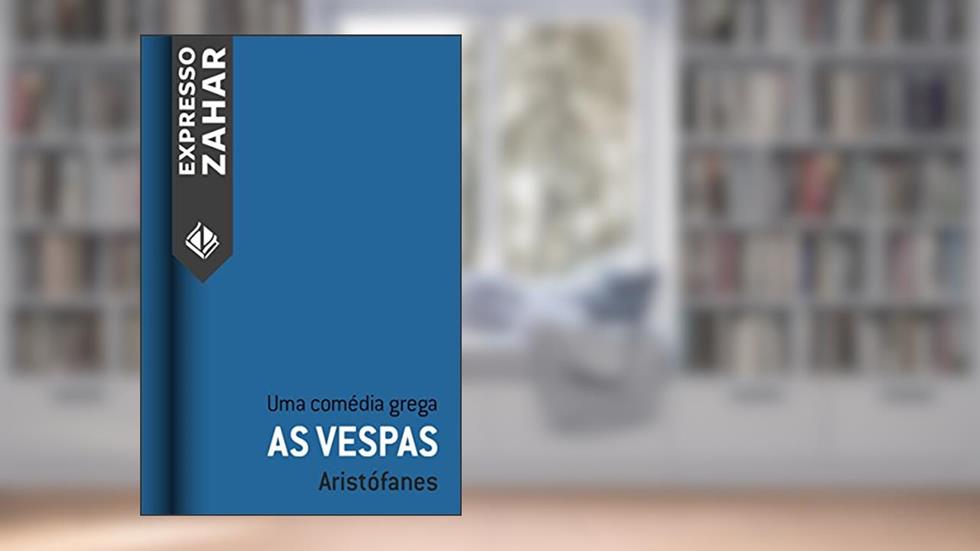 As vespas: Uma comédia grega, do autor Aristófanes