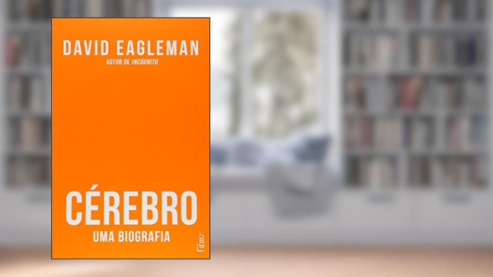Cérebro: Uma biografia, do autor David Eagleman