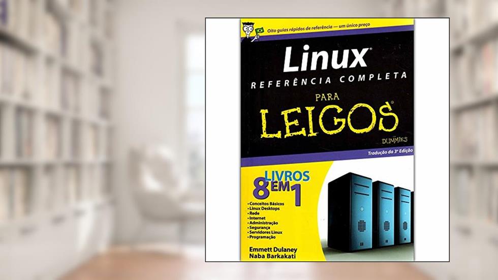 Linux Referência Completa Para Leigos, do autor Emmett Dulaney; Naba Barkakati