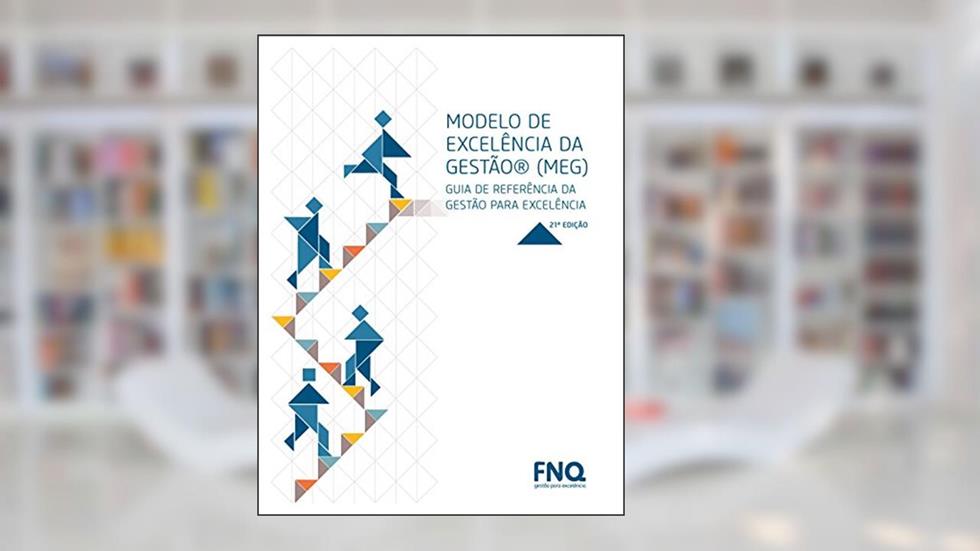 Guia de Referência da Gestão para Excelência : MEG 21ª edição, do autor FNQ Gestão para Excelência
