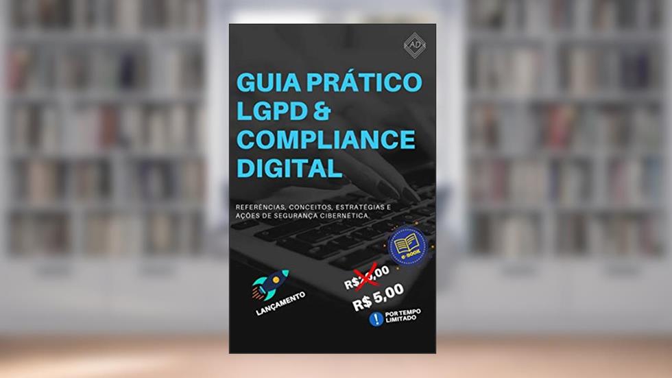 Guia Prático LGPD & Compliance Digital: Referências, conceitos, estratégias e ações de segurança cibernética., do autor Afonso Henrique Figueiredo Dalvi; Afonso Dalvi