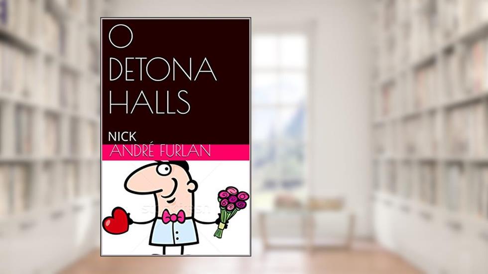 O DETONA HALLS: NICK, do autor André Furlan