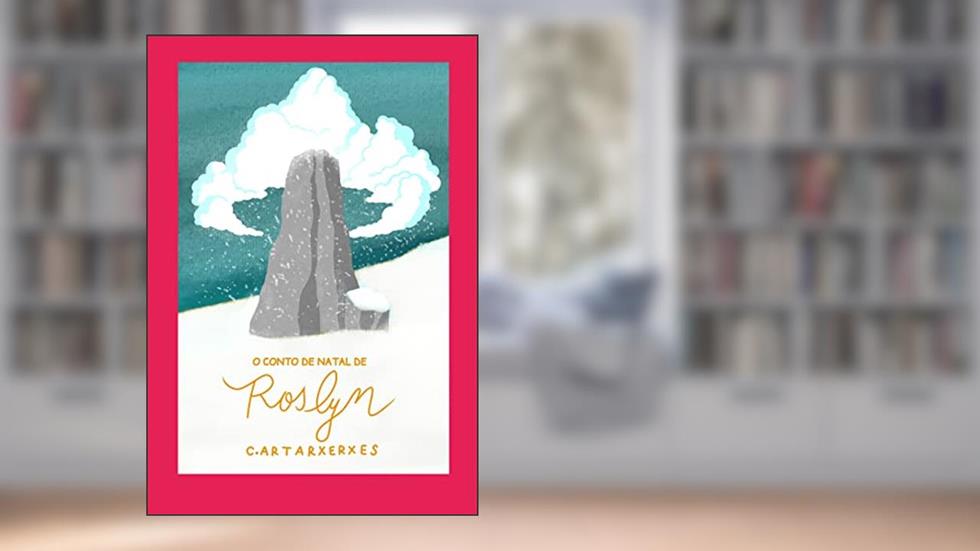 Roslyn: O conto de natal, do autor Célio Artarxerxes