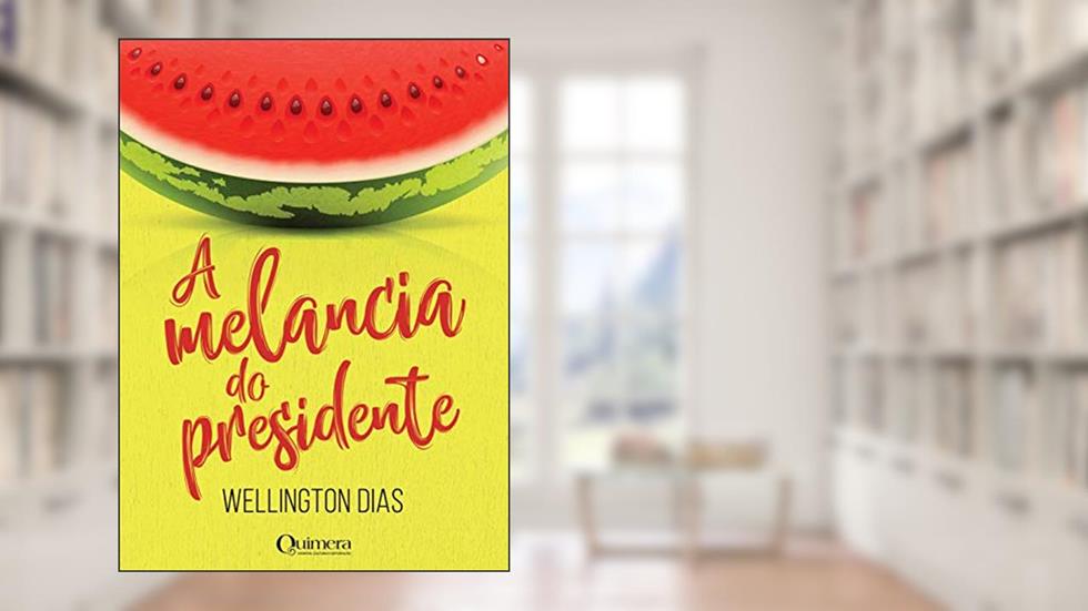 A melancia do presidente, do autor Wellington Dias