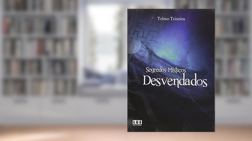 Segredos Místicos Desvendados, do autor Telmo Teixeira