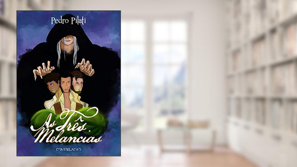 As três melancias, do autor Pedro Pilati