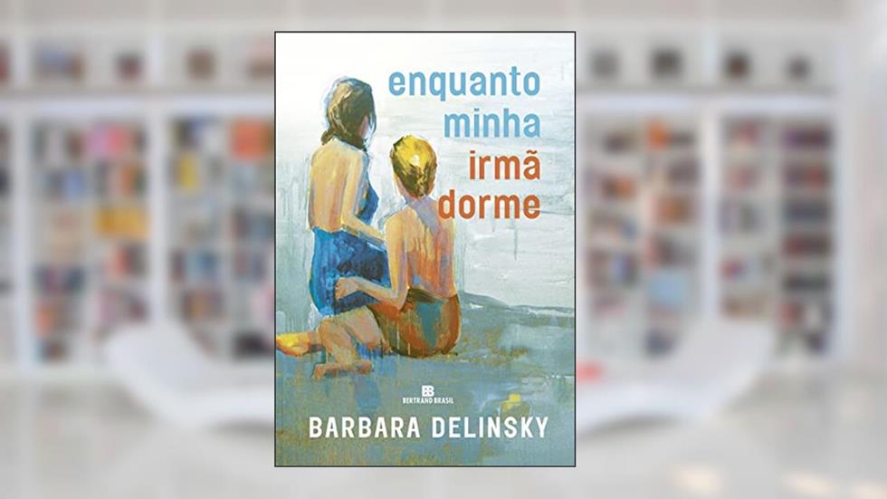 Enquanto minha irmã dorme, do autor Barbara Delinsky